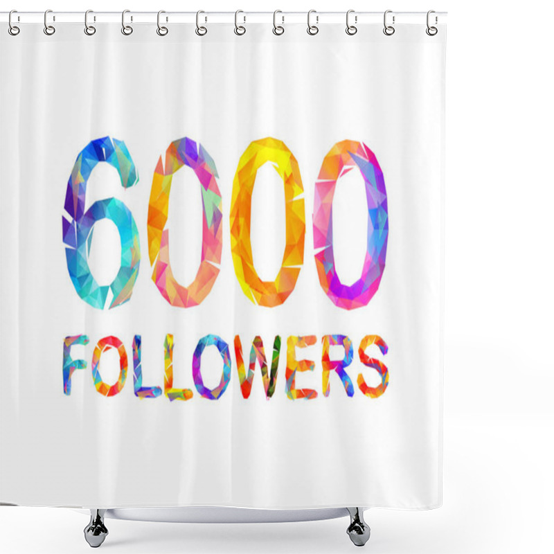 Personality  6000 (six Thousand) Followers Shower Curtains