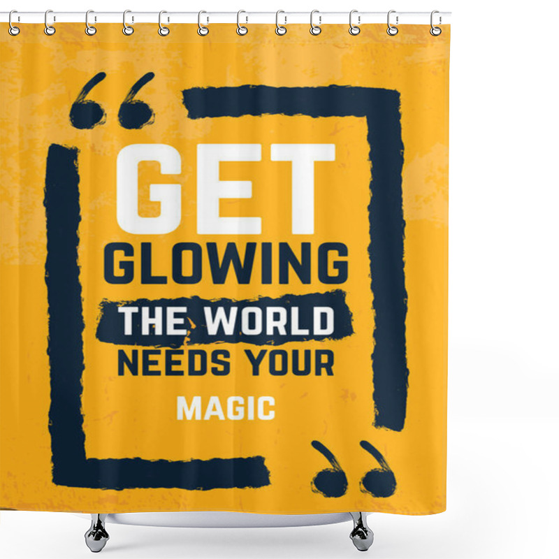 Personality  Get Glowing, The World Needs Your Magic Typography Quote Poster. Motivational Grunge Design, Positive Saying, Printable Slogan Shower Curtains