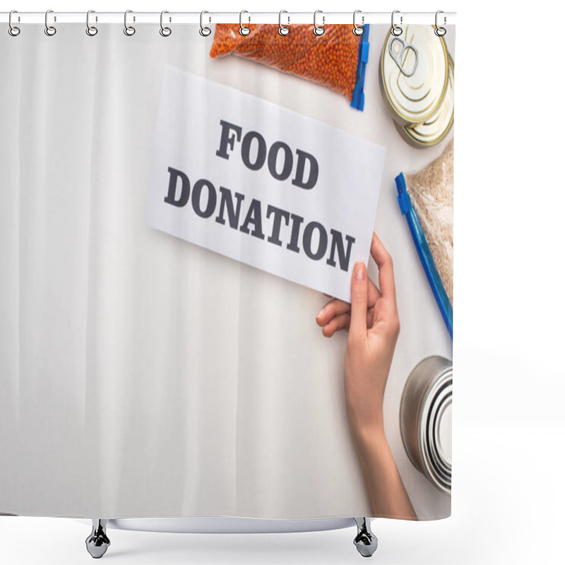 Personality  Cropped View Of Woman Holding Card With Food Donation Lettering Near Cans And Groats In Zipper Bags On White Background Shower Curtains