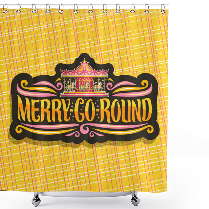 Personality  Vector Logo For Merry-Go-Round Carousel, Dark Signage With Children's Attraction With Horse In Amusement Park, Original Brush Typeface For Words Merry Go Round, Sticker With Vintage Carrousel At Night Shower Curtains