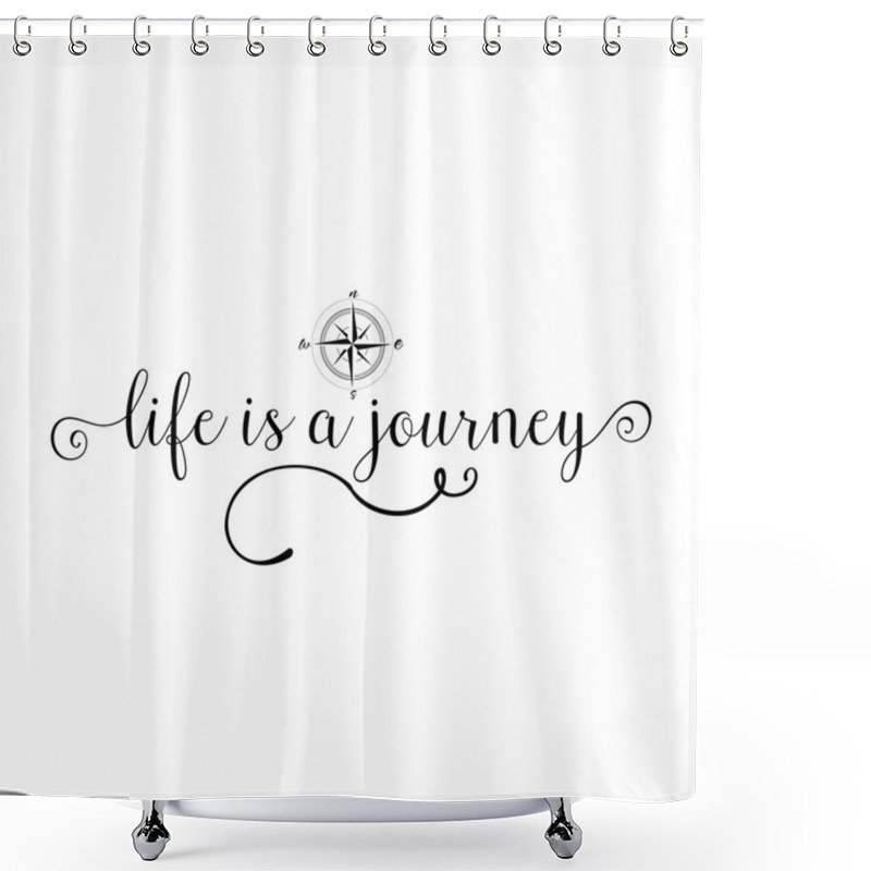 Personality  Life Is A Journey, Calligraphy Sign.  Shower Curtains