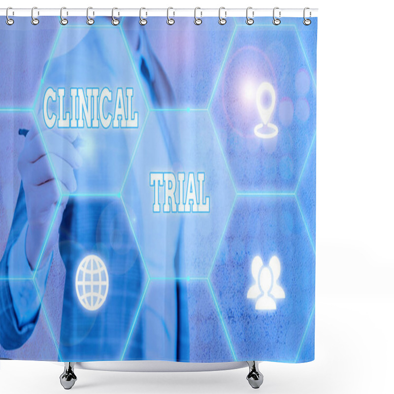 Personality  Conceptual Hand Writing Showing Clinical Trial. Business Photo Text Trials To Evaluate The Effectiveness And Safety Of Medication. Shower Curtains