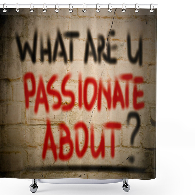 Personality  What Are You Passionate About Concept Shower Curtains