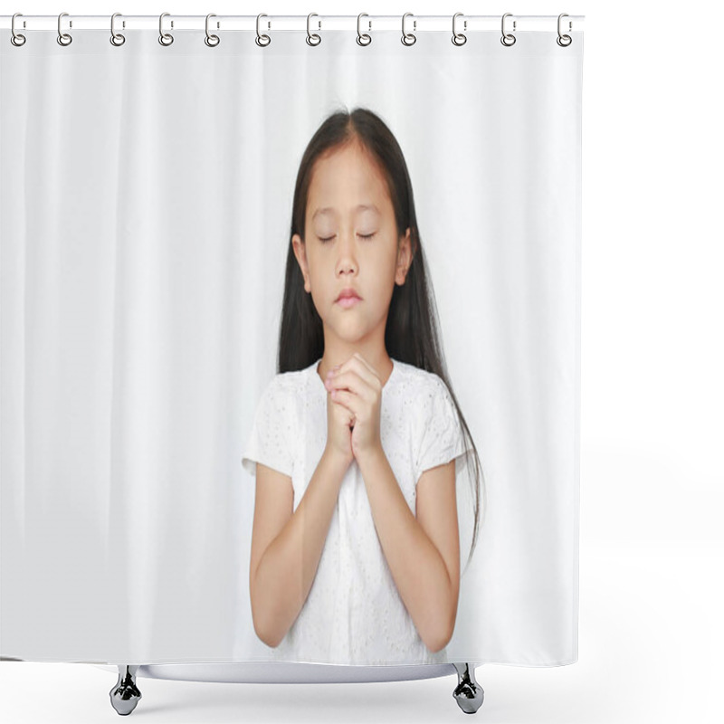 Personality  Close Eyes Beautiful Little Asian Child Girl Praying Isolated On White Background. Spirituality And Religion. Shower Curtains