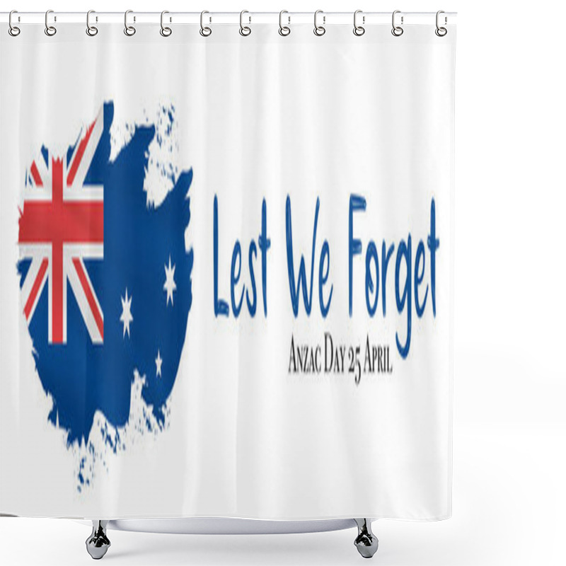 Personality  Anzac Banner, Anzac Day. 25 April. Australian Flag And Inscription. Lest We Forget Lettering, Vector. Shower Curtains