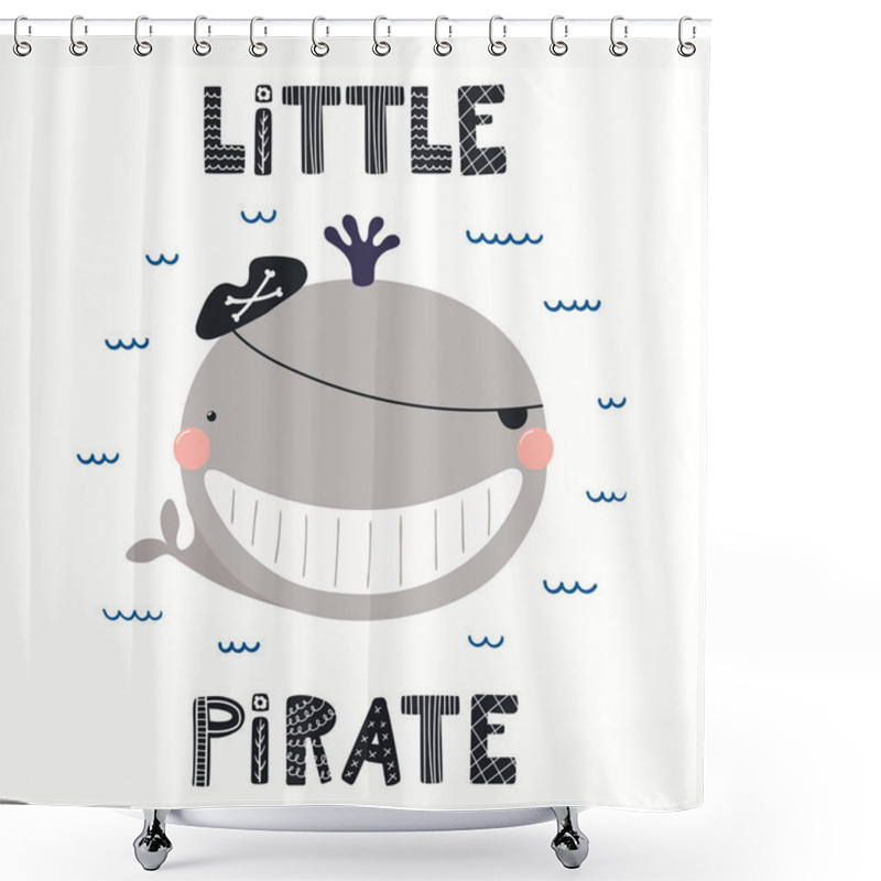 Personality  Hand Drawn Vector Illustration Of Cute Whale Pirate With Sea Waves And Lettering Quote Llittle Pirate Isolated On White Background. Scandinavian Style Flat Design. Concept For Children Print. Shower Curtains