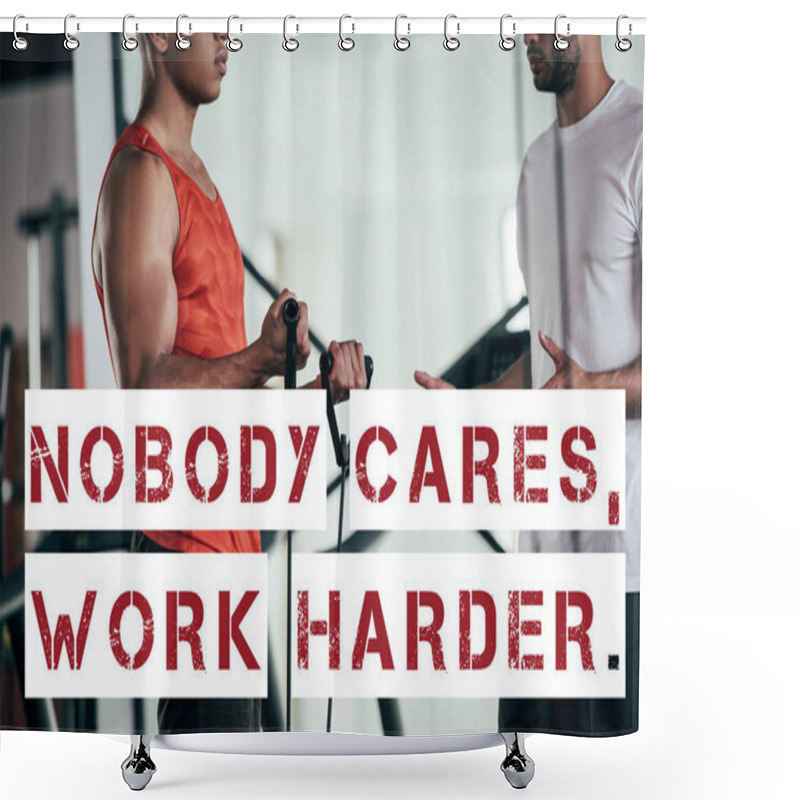 Personality  Partial View Of Trainer And African American Sportsman Near Illustration With Nobody Cares, Work Harder Inscription Shower Curtains