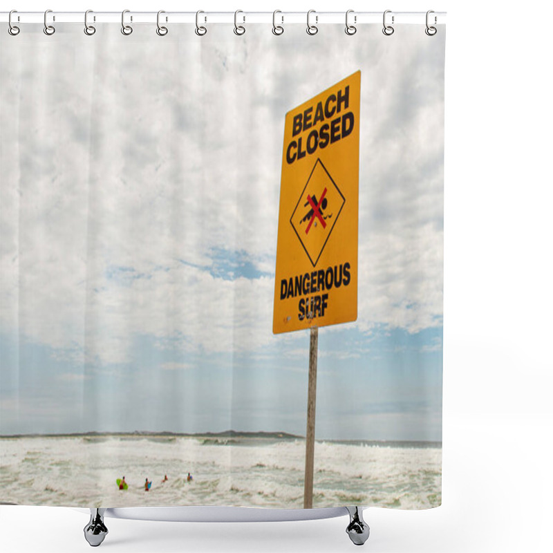 Personality  Beach Closed Sign For Swimmers At The Beach In Australia. Dangerous Surf And High Tide Shower Curtains