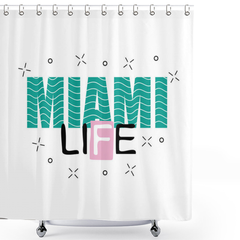 Personality  Print Background And Slogan. For T-shirt Or Other Uses, In Vector. Miami Life Text. Shower Curtains