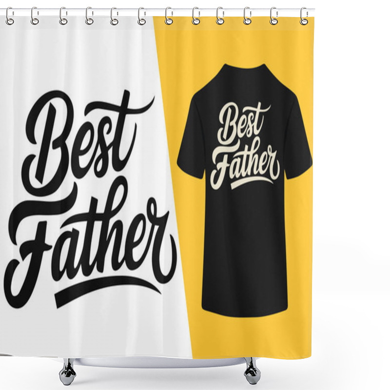 Personality  Best Father Ever Typography T Shirt Design Shower Curtains