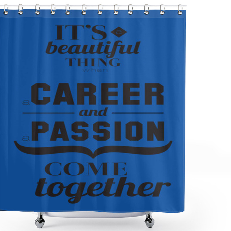 Personality  Career And Passion Quotes Poster Shower Curtains