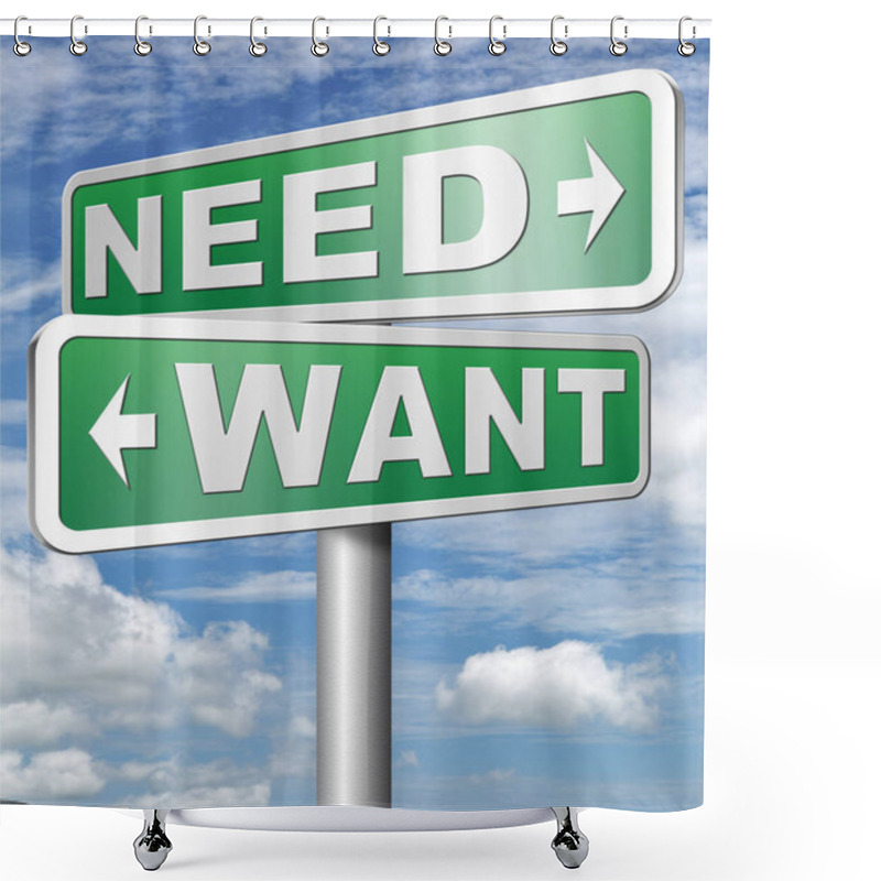 Personality  Want Or Need Sign Boards Against Cloudy Sky Background Shower Curtains