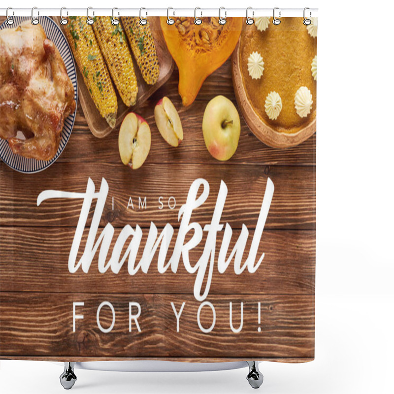 Personality  Top View Of Pumpkin Pie, Turkey And Vegetables Served At Wooden Table With I Am So Thankful For You Illustration Shower Curtains