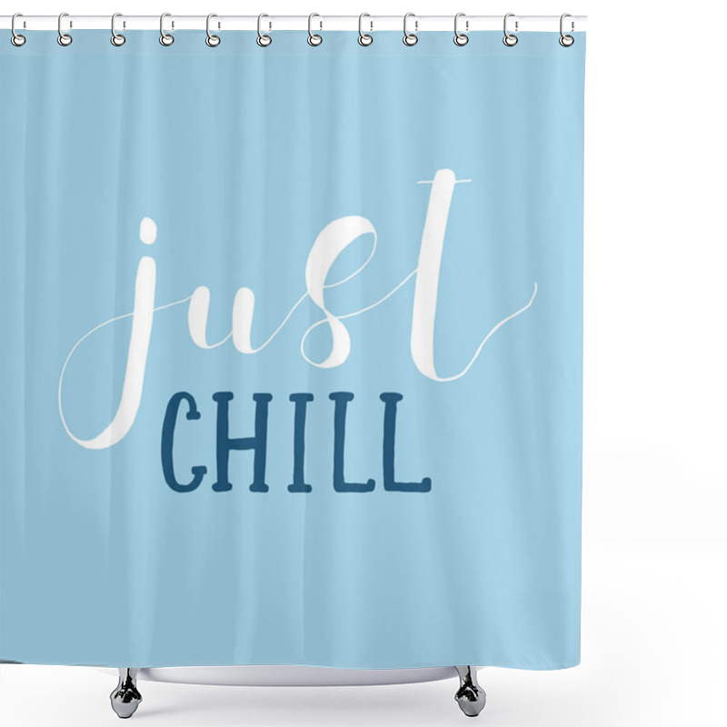 Personality  Just Chill. Lettering Illustration. Shower Curtains