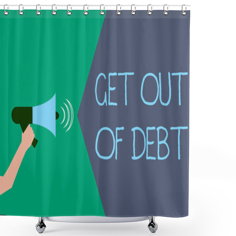 Personality  Writing Note Showing Get Out Of Debt. Business Photo Showcasing No Prospect Of Being Paid Any More And Free From Debt Shower Curtains