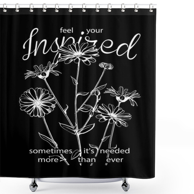 Personality  Hand Drawn White Chamomile Flowers On Black Background. Slogan Feel Your Inspired. Vector Illustration. Shower Curtains