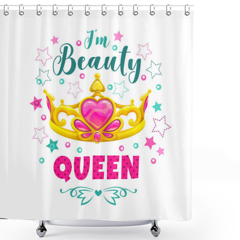 Personality  Im Beauty Queen. Golden Princess Crown And Slogan. Shower Curtains