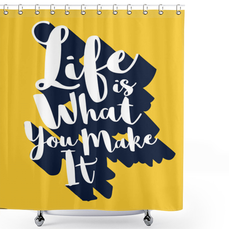 Personality  Life Is What You Make It Shower Curtains