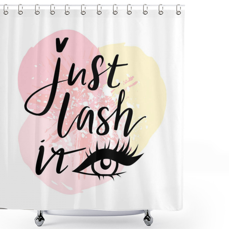 Personality  Hand Sketched Lashes Quote. Calligraphy Phrase For Beauty Salon Shower Curtains