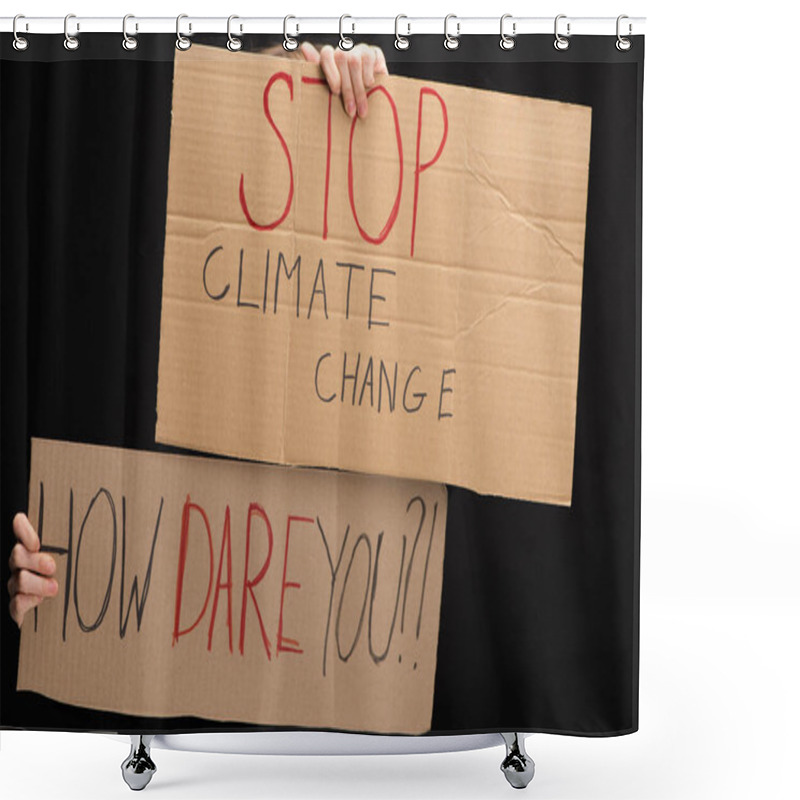 Personality  Cropped View Of Woman With Placards With Stop Climate Change And How Dare You Lettering Isolated On Black, Global Warming Concept Shower Curtains