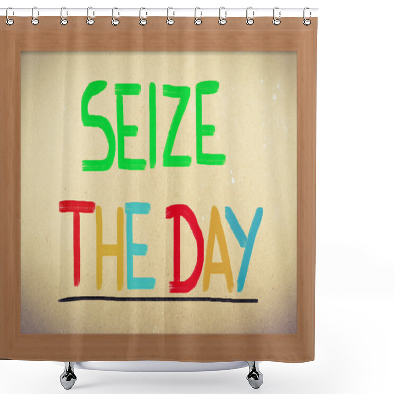 Personality  Seize The Day Concept Shower Curtains