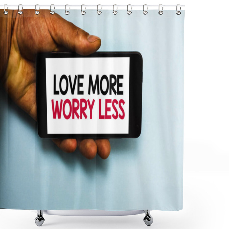 Personality  Handwriting Text Love More Worry Less. Concept Meaning Have A Good Attitude Motivation Be Lovable Enjoy Life Human Hand Hold Mobile Phone With Some Black And Red Color Letters. Shower Curtains