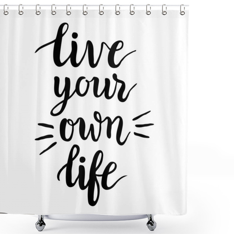 Personality  'Live Your Own Life' Calligraphy Shower Curtains