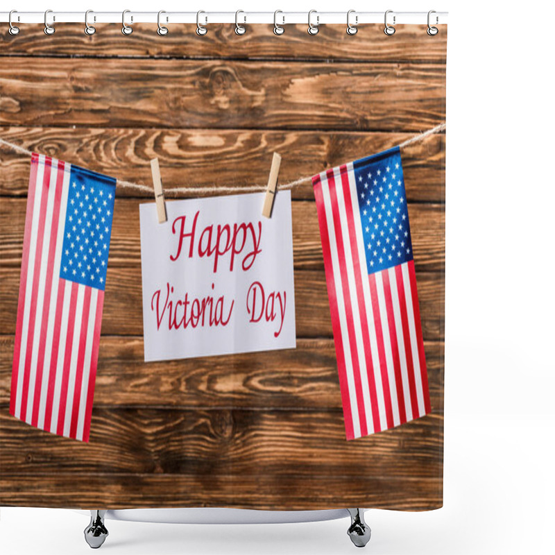 Personality  Top View Of American Flags And Card With 'happy Victoria Day' Lettering On Wooden Background Shower Curtains