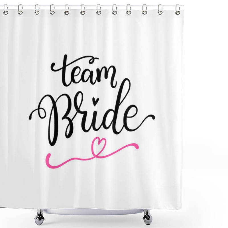 Personality  Team Bride Hand Drawn Bachelorette Party, Hen Party Or Bridal Shower Hand Written Calligraphy Phrase, Greeting Card, Photo Booth Props. Shower Curtains