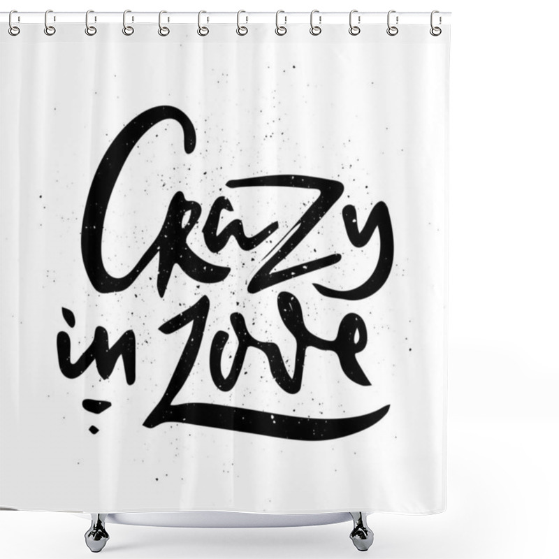 Personality  Crazy In Love. Vector Motivational Phrase. Hand Drawn Ornate Lettering. Hand Drawn Doodle Print Shower Curtains