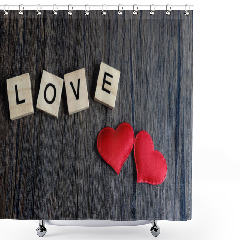 Personality  Text Wooden Blocks Spelling The Word LOVE And Red Heart On Rustic Brown Wooden Surface, Romantic Background For Celebrating Anniversary On Valentine Day, Love Unity Of A Couple In Love Couple. Shower Curtains