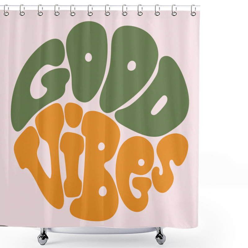 Personality  Hand Written Lettering Good Vibes In Circle Shape. Retro Style, 70s Poster Shower Curtains