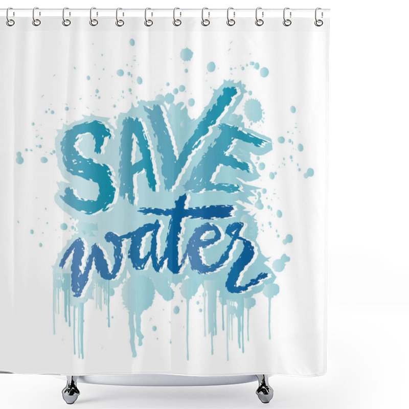 Personality  Save Water. Hand Drawn Lettering. Vector Illustration. Shower Curtains