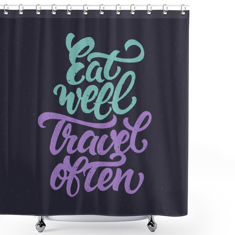 Personality  Eat Well Travel Often Shower Curtains