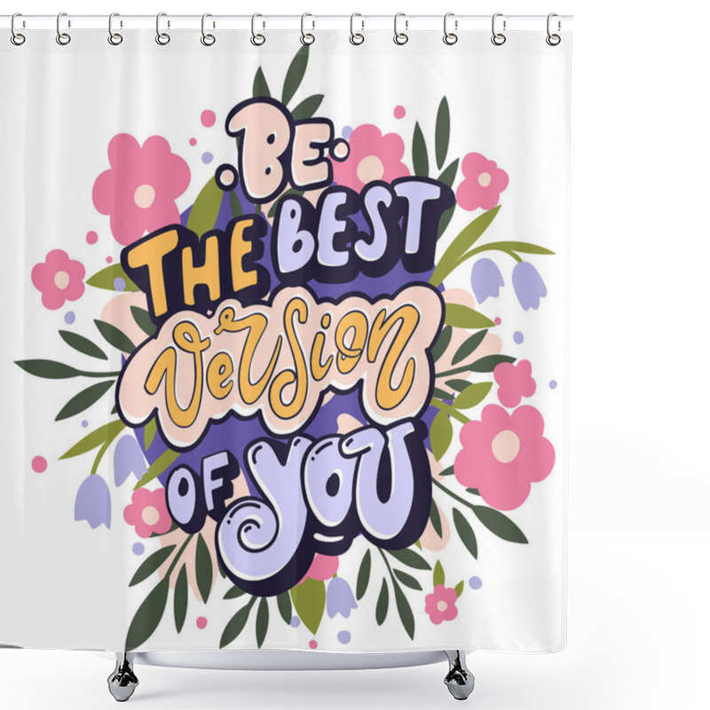 Personality  Be The Best Version Of You. Bright Motivational Poster With Flowers Shower Curtains