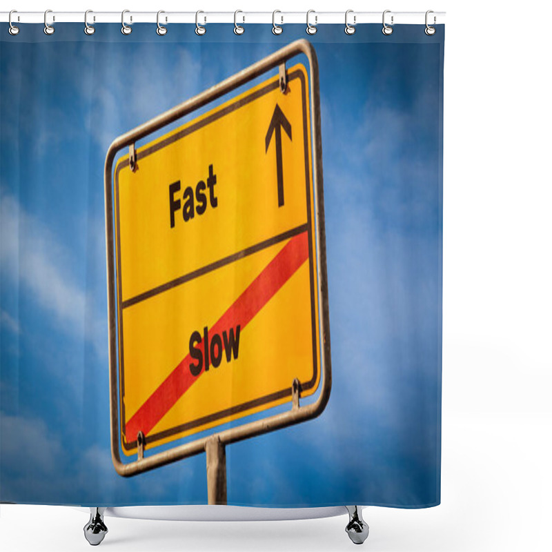 Personality  Street Sign The Direction Way To Fast Versus Slow Shower Curtains