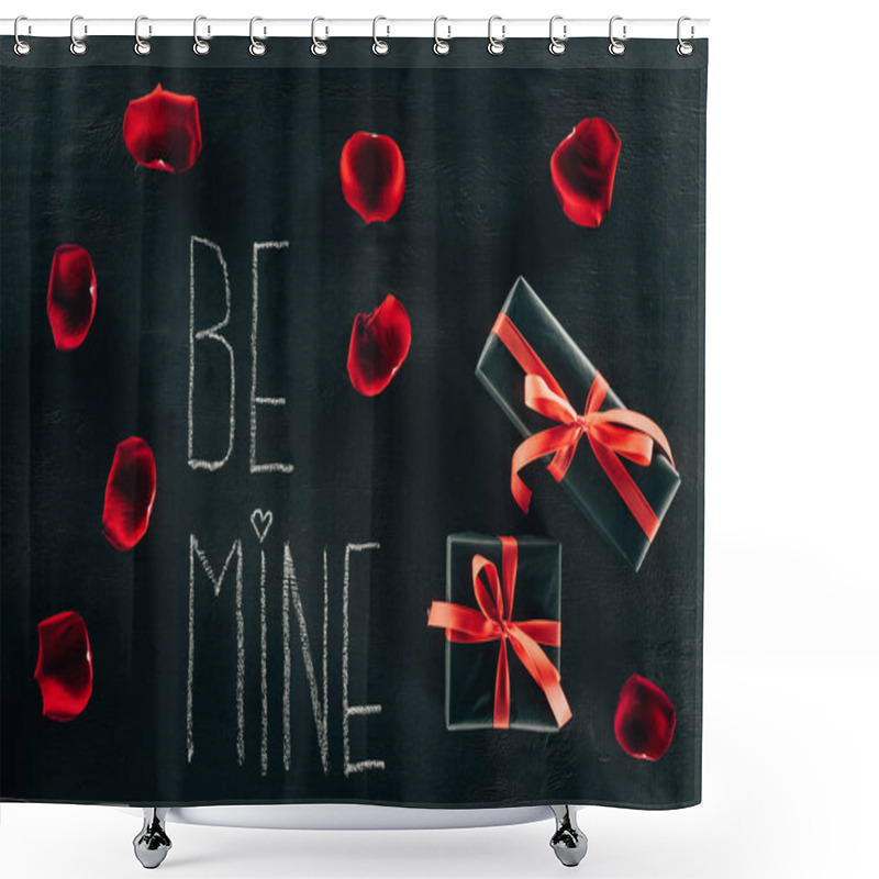 Personality  Lettering BE MINE Surrounded With Rose Petals And Gift Boxes On Black Surface Shower Curtains