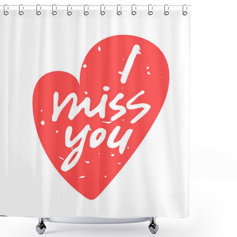 Personality  I Miss You, Hand-written Lettering In A Red Textured Heart Shape Isolated On White Background. Greeting Card For A Lover. Love Message Sticker. Cute Note For A Girlfriend/boyfriend. Romantic Words. Shower Curtains