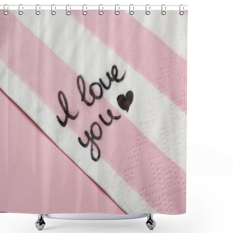 Personality  Napkin With Handwritten Message I Love You On Pink Table Shower Curtains