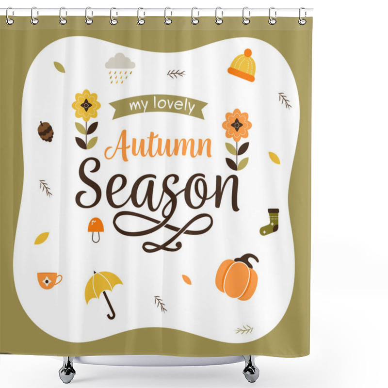 Personality  My Lovely Autumn Season Lettering With Autumnal Icons Decorated On White And Olive Green Background. Shower Curtains