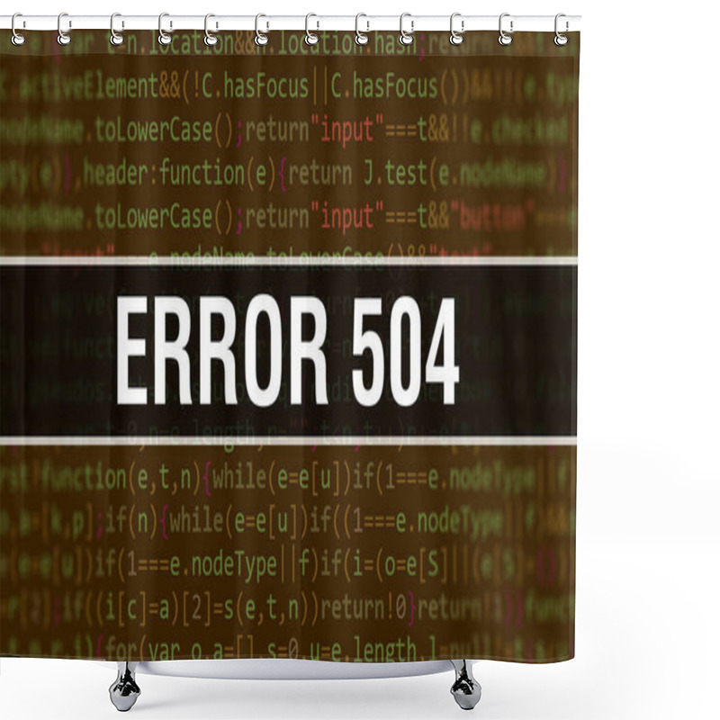 Personality  Error 504 Concept With Random Parts Of Program Code. Error 504 With Programming Code Abstract Technology Background Of Software Developer And Computer Script. Error 504 Background Concep Shower Curtains