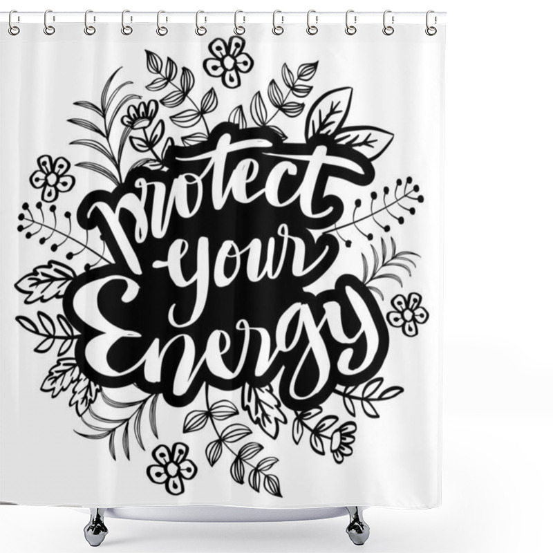 Personality  Protect Your Energy, Hand Lettering. Motivational Quote. Shower Curtains