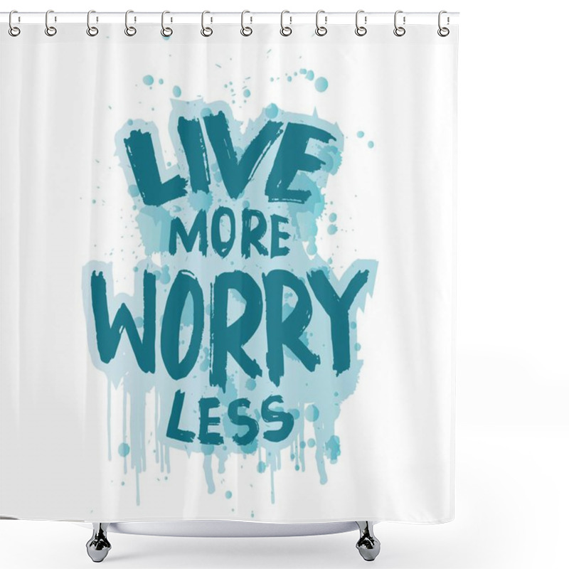 Personality   Live More Worry Less. Inspirational Quote. Hand Drawn Lettering. Vector Illustration Shower Curtains