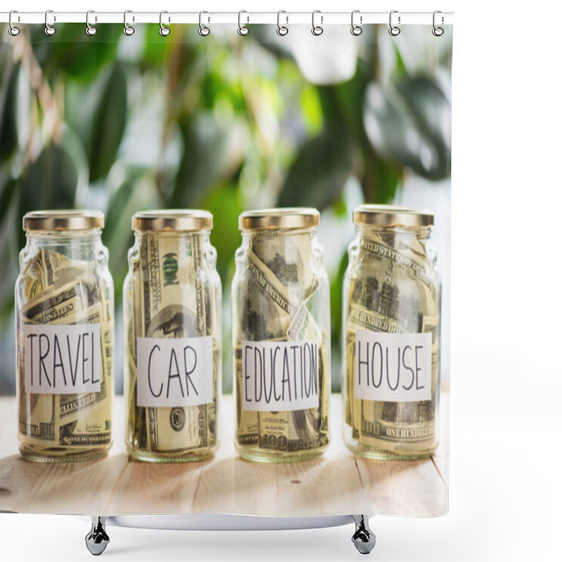 Personality  Close-up View Of Glass Jars With Dollar Banknotes And Inscriptions Travel, Car, Education, House  Shower Curtains