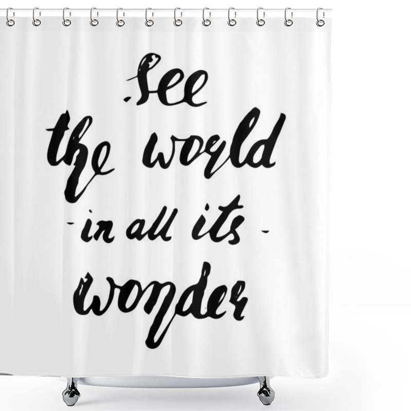 Personality  See The World In All Its Wonder Lettering Shower Curtains