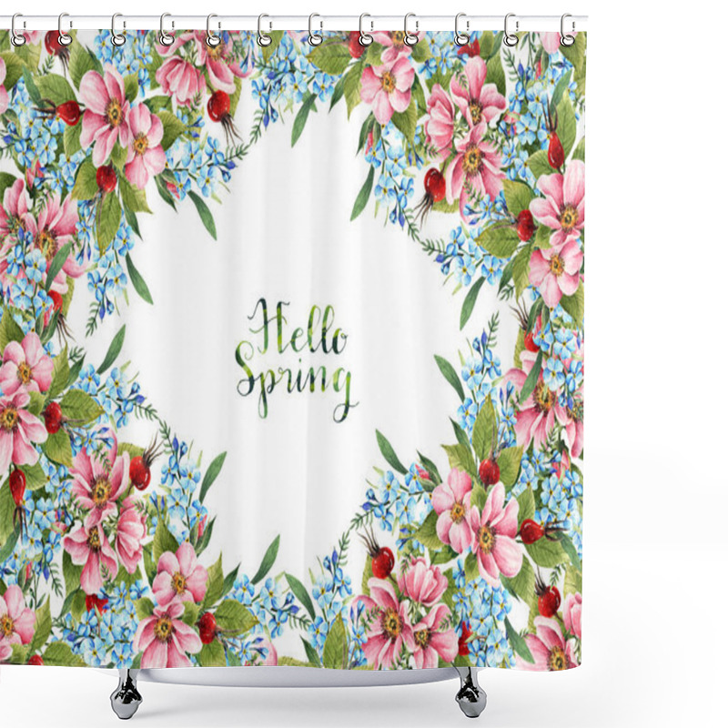 Personality  Watercolor Illustration,Hello Spring.Rosehip Flowers.Myosotis, Handmade,card For You. Leaves, Buds,  Flowers, Berries Shower Curtains