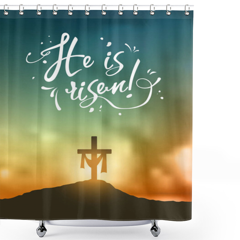 Personality  Christian Easter Scene, Saviours Cross On Dramatic Sunrise Scene, With Text He Is Risen, Illustration Shower Curtains