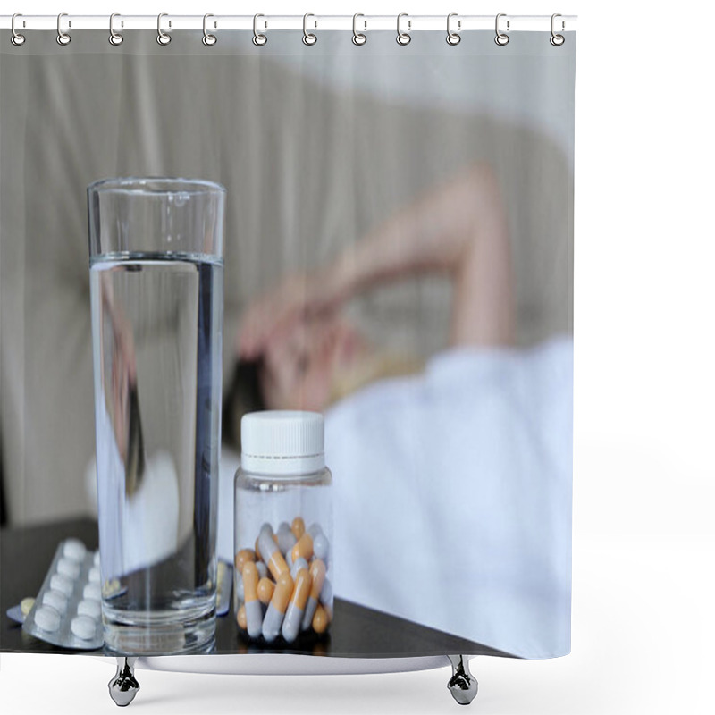 Personality  Cold And Flu Season, Pills And Water Glass On Background Of Sick Woman Lying In A Bed. Concept Of Illness, Fever, Hot Temperature Shower Curtains