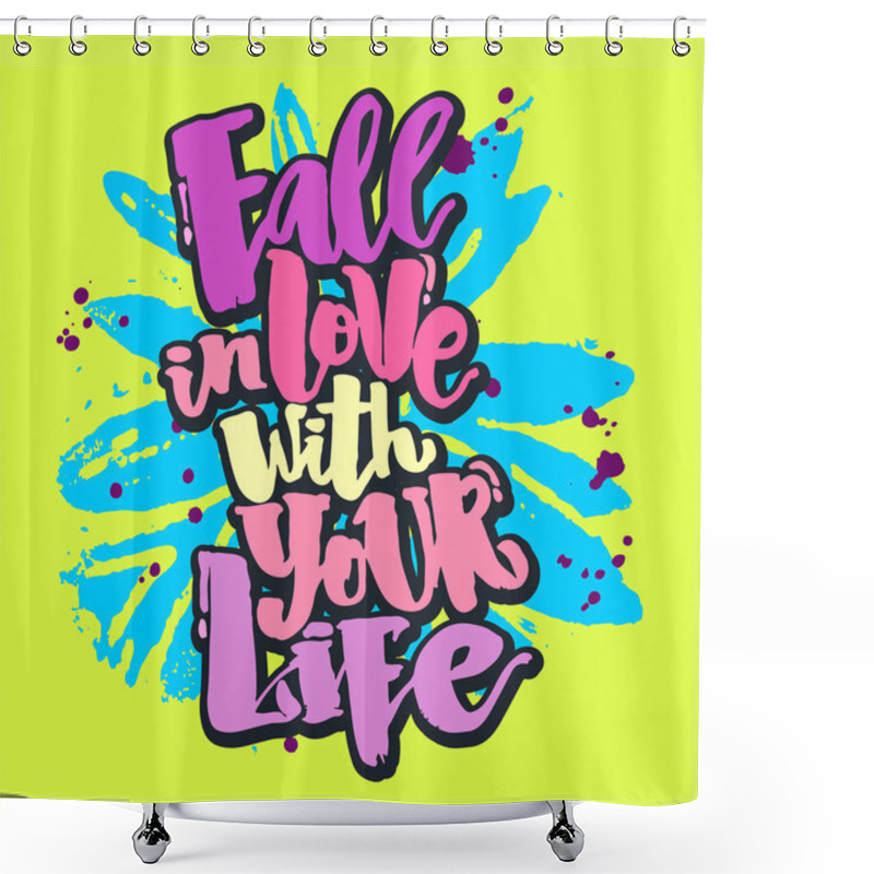 Personality  Fall In Love With Your Life Shower Curtains