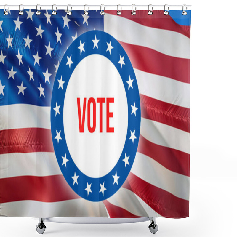 Personality  Vote On A USA Background. United States Of America Flag Waving In The Wind, 3d Rendering. Voting, Election, Freedom Democracy, Vote Concept. US Presidential Election Banner Background On USA Fla Shower Curtains